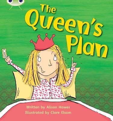 Bug Club Phonics - Phase 3 Unit 9: The Queen's Plan - Alison Hawes - cover
