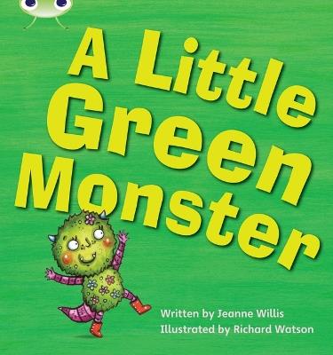 Bug Club Phonics - Phase 4 Unit 12: A Little Green Monster - Jeanne Willis - cover