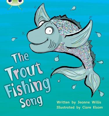 Bug Club Phonics Set 21 The Trout Fishing Song - Jeanne Willis - cover