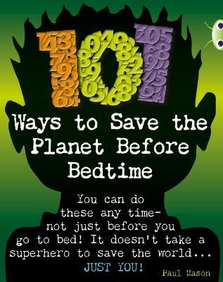 Bug Club Independent Non Fiction Year 4 Grey B 101 Ways to Save the Planet Before Bedtime - Paul Mason - cover