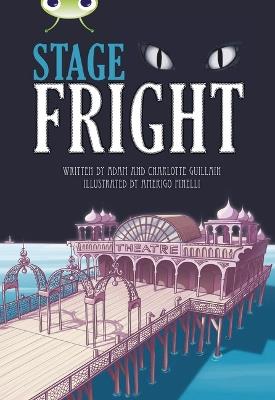 Bug Club Independent Fiction Year 4 Grey B Stage Fright - Adam Guillain,Charlotte Guillain - cover