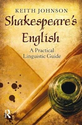 Shakespeare's English: A Practical Linguistic Guide - Keith Johnson - cover