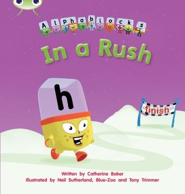 Bug Club Phonics - Phase 3 Unit 8: Alphablocks In A Rush - Catherine Baker - cover