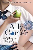 Gallagher Girls: Only The Good Spy Young: Book 4