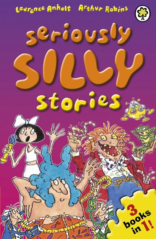 Seriously Silly Stories: The Collection - Laurence Anholt,Arthur Robins - ebook