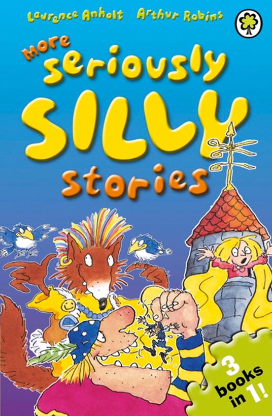 More Seriously Silly Stories! - Laurence Anholt,Arthur Robins - ebook