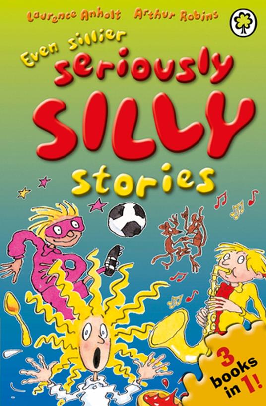Even Sillier Seriously Silly Stories! - Laurence Anholt,Arthur Robins - ebook