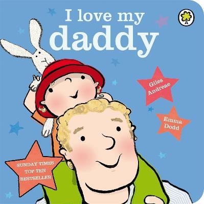 I Love My Daddy Board Book - Giles Andreae - cover