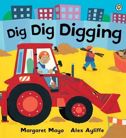 Dig Dig Digging - Margaret Mayo,Alex Ayliffe - ebook