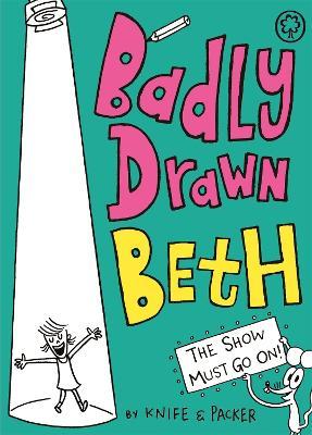 Badly Drawn Beth: The Show Must Go On!: Book 2 - Knife & Packer - cover