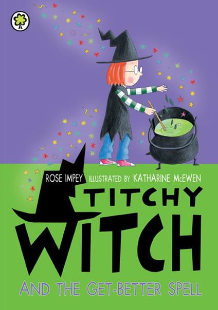 Titchy Witch And The Get-Better Spell - Rose Impey,McEwen Katharine - ebook