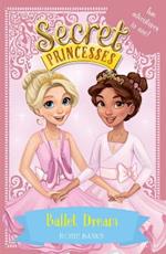 Secret Princesses: Ballet Dream: Two Magical Adventures in One! Special