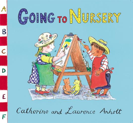 Anholt Family Favourites: Going to Nursery - Laurence Anholt,Anholt Catherine - ebook