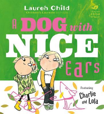 Charlie and Lola: A Dog With Nice Ears - Lauren Child - cover