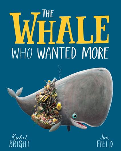 The Whale Who Wanted More - Rachel Bright,Jim Field - ebook
