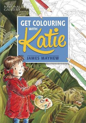The National Gallery Get Colouring with Katie - James Mayhew - cover