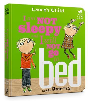 Charlie and Lola: I Am Not Sleepy and I Will Not Go to Bed - Lauren Child - cover