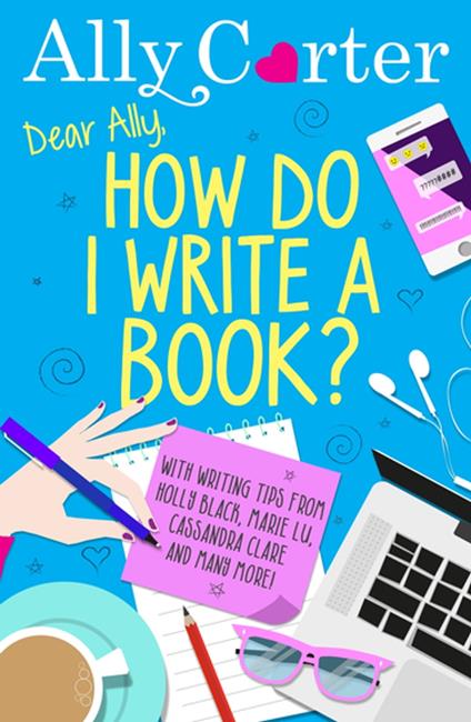 Dear Ally, How Do I Write a Book? - Ally Carter - ebook