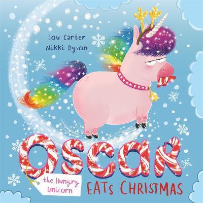 Oscar the Hungry Unicorn Eats Christmas - Lou Carter - cover