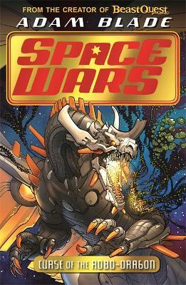 Beast Quest: Space Wars: Curse of the Robo-Dragon: Book 1 - Adam Blade - cover