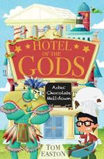 Hotel of the Gods: Aztec Chocolate Meltdown: Book 3