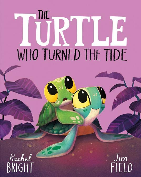 The Turtle Who Turned the Tide - Rachel Bright,Jim Field - ebook