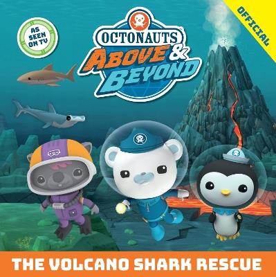 Octonauts Above & Beyond: The Volcano Shark Rescue - Official Octonauts - cover