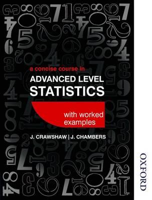 A Concise Course in Advanced Level Statistics with worked examples - D J. Crawshaw,Joan Sybil Chambers - cover