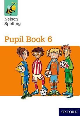 Nelson Spelling Pupil Book 6 Year 6/P7 - John Jackman,Sarah Lindsay - cover