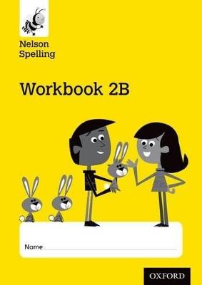 Nelson Spelling Workbook 2B Year 2/P3 (Yellow Level) x10 - John Jackman,Sarah Lindsay - cover