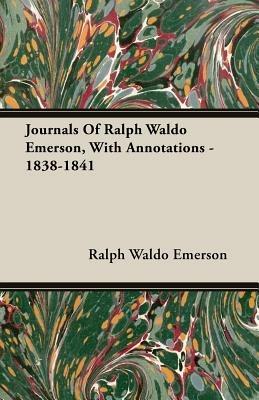 Journals Of Ralph Waldo Emerson, With Annotations - 1838-1841 - Ralph Waldo Emerson - cover