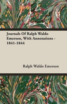 Journals Of Ralph Waldo Emerson, With Annotations - 1841-1844 - Ralph Waldo Emerson - cover