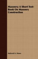 Masonry; A Short Text-Book On Masonry Construction - Malverd A. Howe - cover