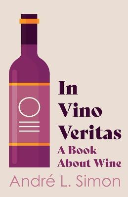 In Vino Veritas - A Book About Wine - Andre L. Simon - cover
