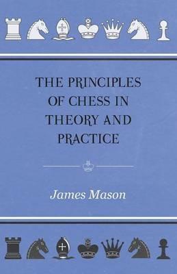 THE Principles of Chess in Theory and Practice - JAMES MASON - cover
