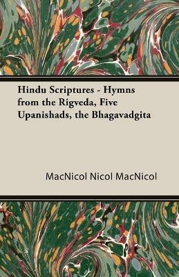Hindu Scriptures - Hymns from the Rigveda, Five Upanishads, the Bhagavadgita - NICOL MACNICOL - cover