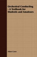 Orchestral Conducting - A Textbook for Students and Amateurs