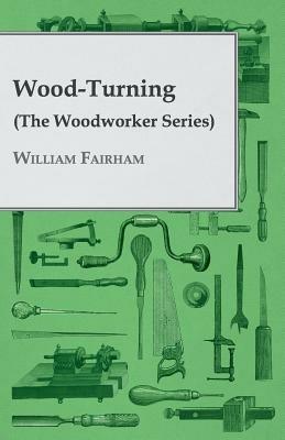 Wood-Turning (The Woodworker Series) - William Fairham - cover