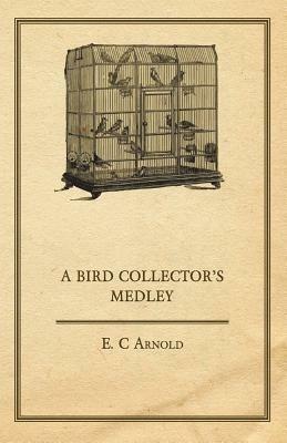 A Bird Collector's Medley - E. C Arnold - cover