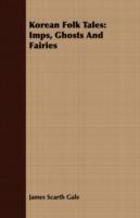Korean Folk Tales: Imps, Ghosts And Fairies