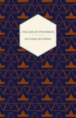 The Life Of The Fields - Richard Jefferies - cover