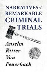 Narratives Of Remarkable Criminal Trials