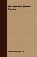The Practical Flower Garden - Helena Rutherfurd Ely - cover