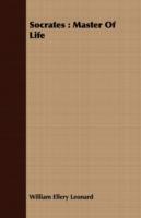 Socrates: Master Of Life - William Ellery Leonard - cover