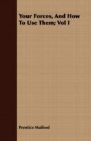 Your Forces, And How To Use Them; Vol I - Prentice Mulford - cover