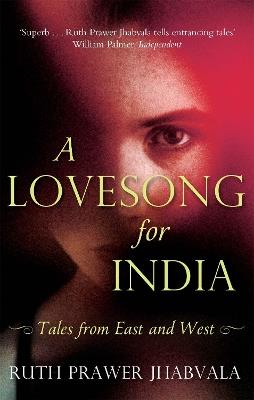 A Lovesong For India: Tales from East and West - Ruth Prawer Jhabvala - cover