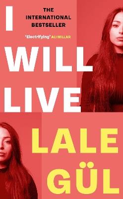 I WILL LIVE: The International Bestseller, Longlisted for the Oxford-Weidenfeld Translation Prize 2025 - Lale Gül - cover