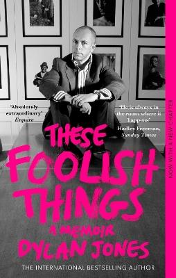 These Foolish Things: A Memoir - Dylan Jones - cover