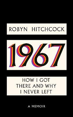 1967: How I Got There and Why I Never Left - Robyn Hitchcock - cover