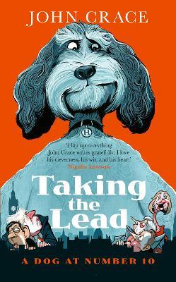 Taking the Lead: A Dog at Number 10 - John Crace - cover